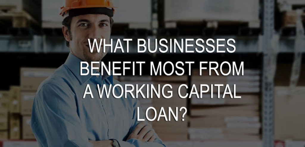 what-businesses-benefit-most-from-a-working-capital-financing